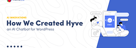 How We Created Hyve, an AI Chatbot for WordPress – First Version Now Free