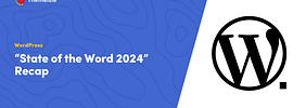 “State of the Word 2024” Summarized if You Don’t Have 3 Hours to Watch the Whole Thing