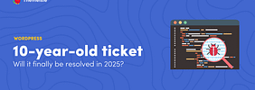 WordPress Ticket #30465 Was Opened 10 Years Ago – Is 2025 Going to Be the Year It Finally Gets Resolved?